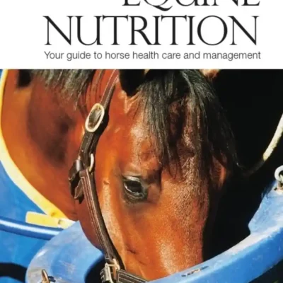 Understanding Equine Nutrition Your Guide to Horse Health Care and Management