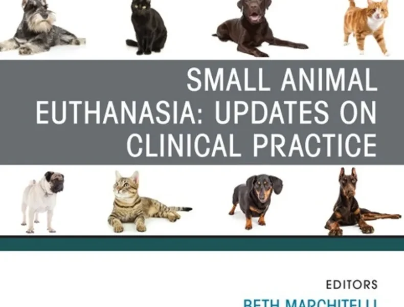 Small Animal Euthanasia, An Issue of Veterinary Clinics of North America Small Animal Practice