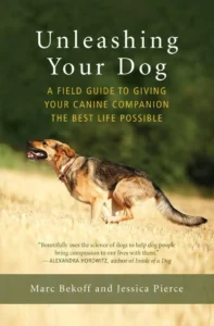 Unleashing Your Dog A Field Guide to Giving Your Canine Companion the Best Life Possible pdf cover