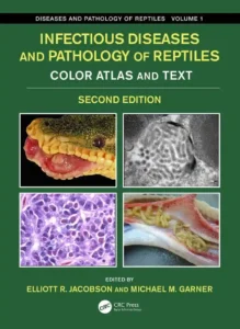 Infectious Diseases and Pathology of Reptiles, Color Atlas and Text, 2nd Edition (Volume 1)