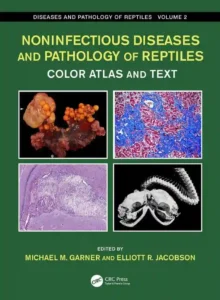 Noninfectious Diseases and Pathology of Reptiles Color Atlas and Text, 2nd Edition