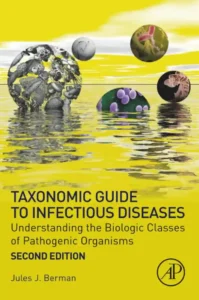Taxonomic Guide to Infectious Diseases Understanding the Biologic Classes of Pathogenic Organisms, 2nd Edition pdf cover