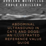 Abdominal Ultrasound in Cats and Dogs An Illustrated Reference Value Guide cover