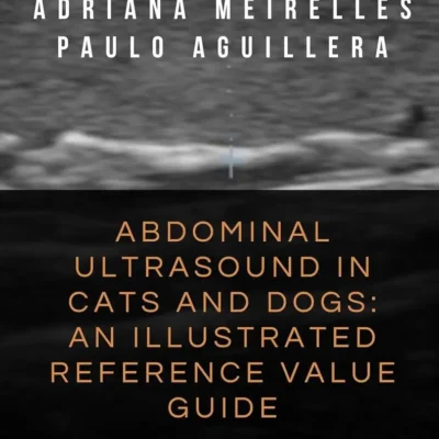 Abdominal Ultrasound in Cats and Dogs An Illustrated Reference Value Guide cover