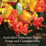 Australia’s Poisonous Plants, Fungi and Cyanobacteria: A Guide to Species of Medical and Veterinary Importance cover