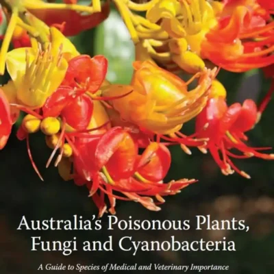 Australia’s Poisonous Plants, Fungi and Cyanobacteria: A Guide to Species of Medical and Veterinary Importance cover