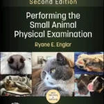 Performing the Small Animal Physical Examination, 2nd Edition pdf download