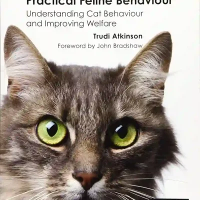 Practical Feline Behaviour: Understanding Cat Behaviour and Improving Welfare Practical Feline Behaviour Understanding Cat Behaviour and Improving Welfare