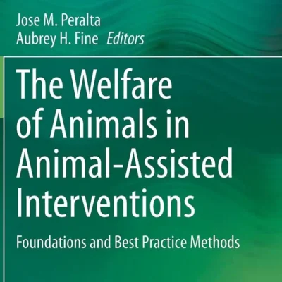 The Welfare of Animals in Animal-Assisted Interventions Foundations and Best Practice Methods pdf cover