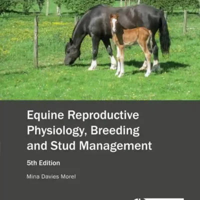 Equine Reproductive Physiology, Breeding and Stud Management, 5th Edition Equine Reproductive Physiology, Breeding and Stud Management, 5th Edition