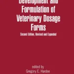 Development and Formulation of Veterinary Dosage Forms, 2nd Edition, Revised and Expanded