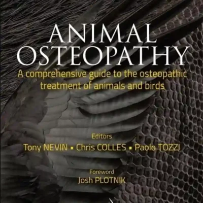 Animal Osteopathy: A Comprehensive Guide to the Osteopathic Treatment of Animals and Birds Animal Osteopathy A Comprehensive Guide to the Osteopathic Treatment of Animals and Birds