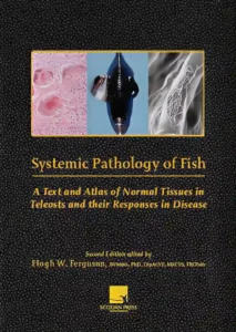 Systemic Pathology of Fish A Text and Atlas of Normal Tissues in Teleosts and their Response in Disease, 2nd Edition pdf cover