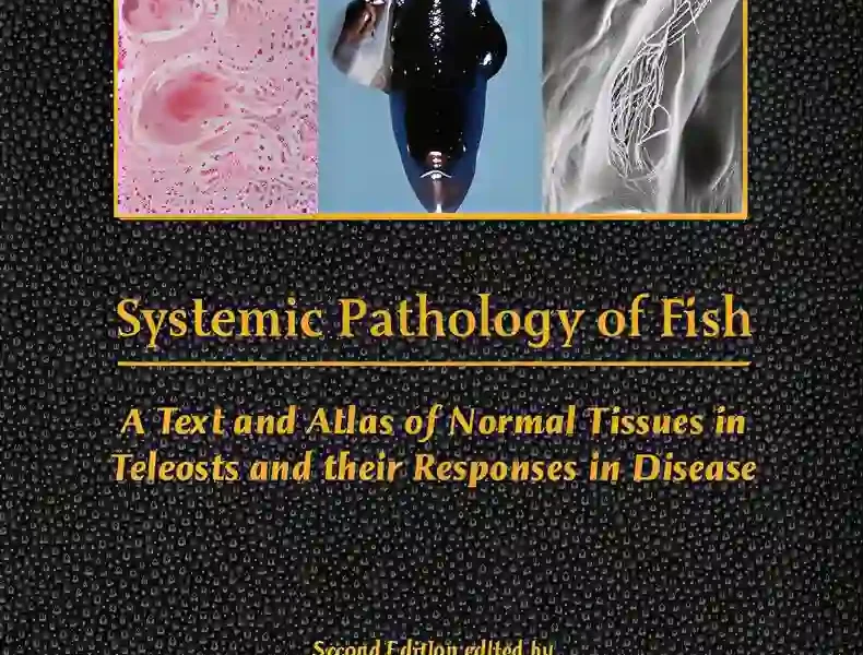 Systemic Pathology of Fish A Text and Atlas of Normal Tissues in Teleosts and their Response in Disease, 2nd Edition pdf cover