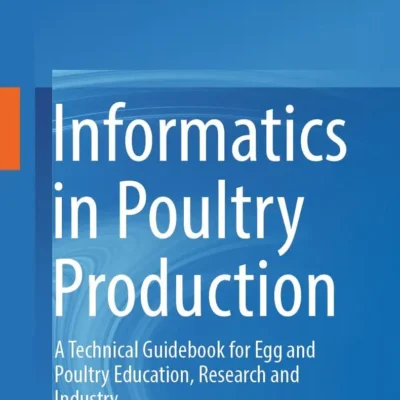 Informatics in Poultry Production: A Technical Guidebook for Egg and Poultry Education, Research and Industry pdf cover