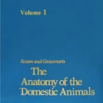 Sisson and Grossman’s The Anatomy of the Domestic Animals Volume I, 5th Edition