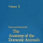 Sisson and Grossman’s The Anatomy of the Domestic Animals Volume II, 5th Edition