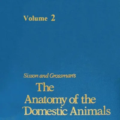 Sisson and Grossman’s The Anatomy of the Domestic Animals Volume II, 5th Edition