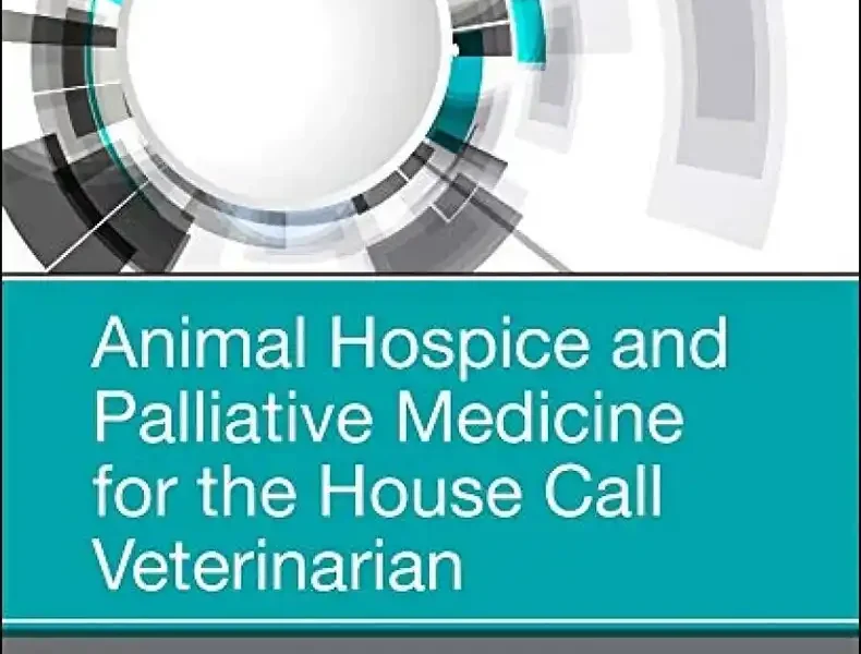 Animal Hospice and Palliative Medicine for the House Call Veterinarian