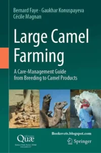 Large Camel Farming A Care-Management Guide from Breeding to Camel Products