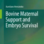 Bovine Maternal Support and Embryo Survival
