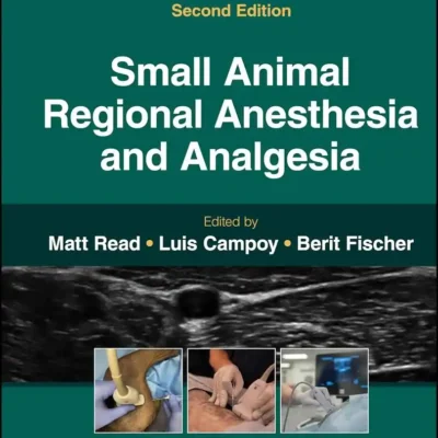 Small Animal Regional Anesthesia and Analgesia, 2nd Edition Small Animal Regional Anesthesia and Analgesia, 2nd Edition