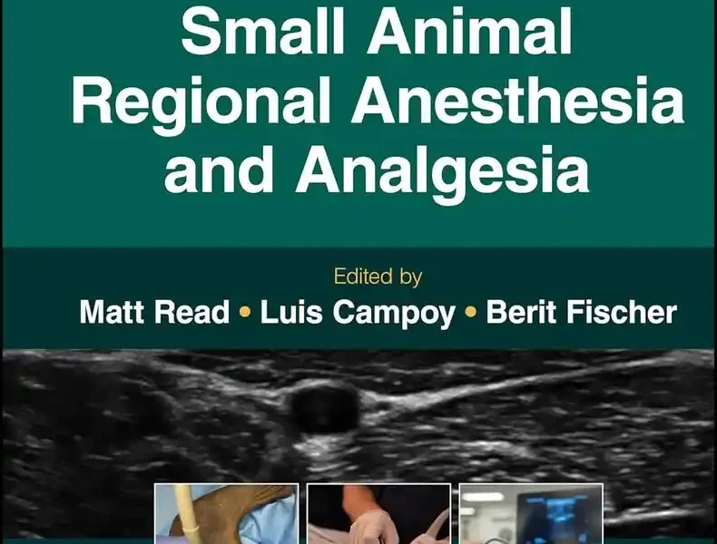 Small Animal Regional Anesthesia and Analgesia, 2nd Edition