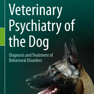 Veterinary Psychiatry of the Dog: Diagnosis and Treatment of Behavioral Disorders