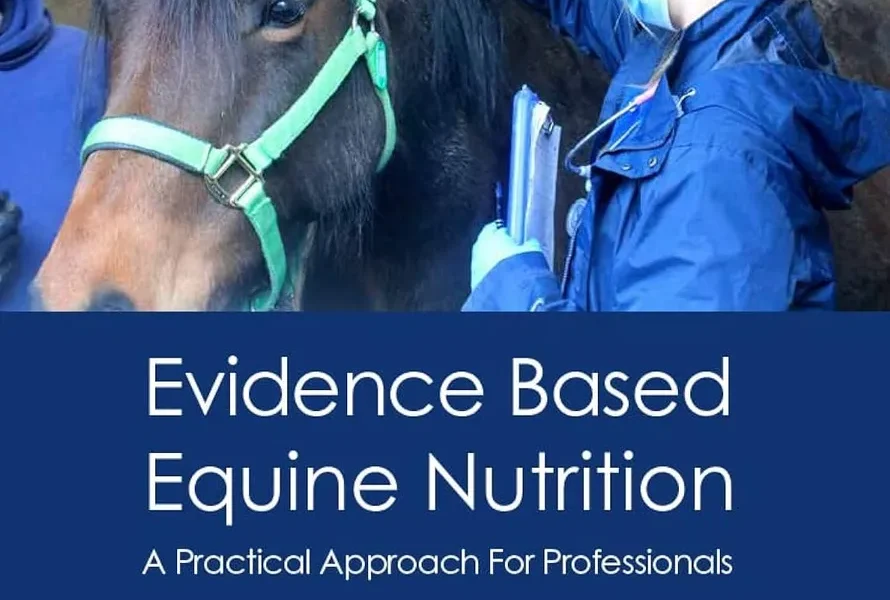 Evidence Based Equine Nutrition: A Practical Approach For Professionals