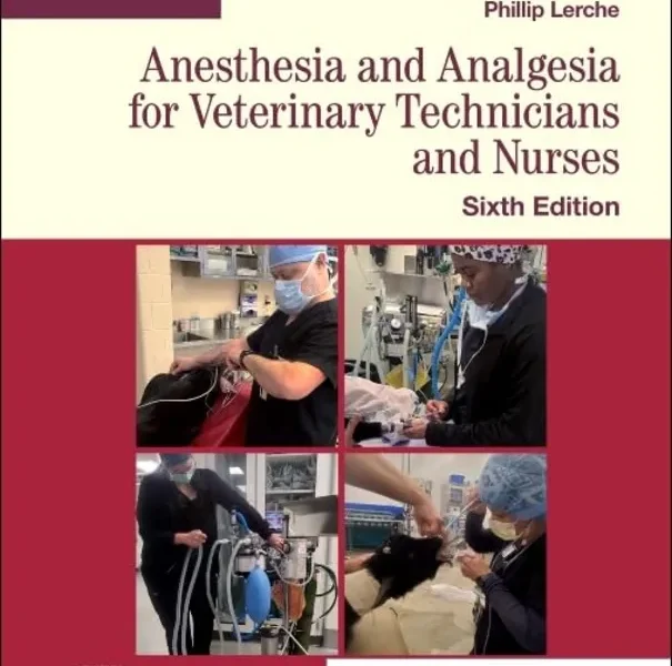 Anesthesia and Analgesia for Veterinary Technicians and Nurses, 6th Edition