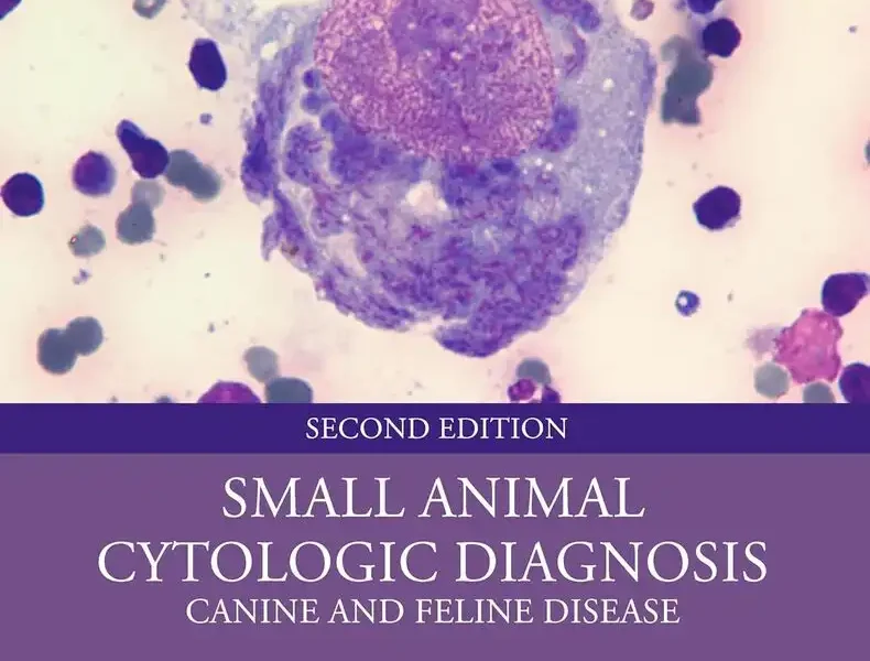Small Animal Cytologic Diagnosis Canine and Feline Disease, 2nd Edition