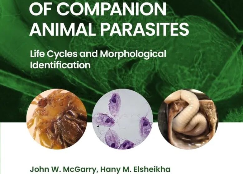 A Colour Atlas of Companion Animal Parasites: Life Cycles and Morphological Identification