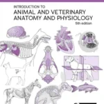 Introduction to Animal and Veterinary Anatomy and Physiology, 5th Edition