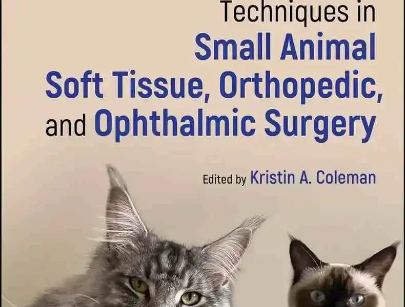 Techniques in Small Animal Soft Tissue, Orthopedic, and Ophthalmic Surgery
