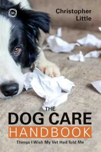 The Dog Care Handbook: Things I Wish My Vet Had Told Me
