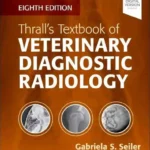 Thrall’s Textbook of Veterinary Diagnostic Radiology, 8th Edition