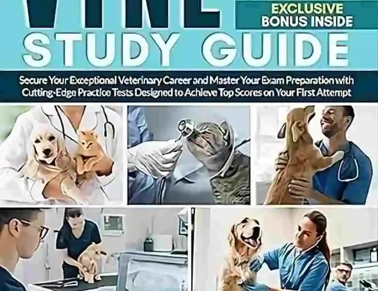 VTNE Study Guide: Secure Your Exceptional Veterinary Career and Master Your Exam Preparation with Cutting-Edge Practice Tests Designed to Achieve Top Scores on Your First Attempt