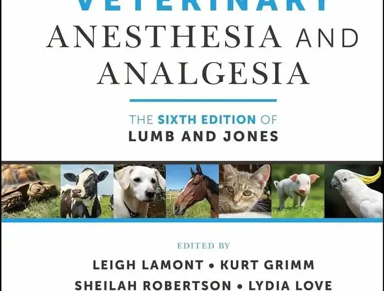 Veterinary Anesthesia and Analgesia, The 6th Edition of Lumb and Jones