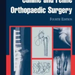 A Guide to Canine and Feline Orthopaedic Surgery, 4th Edition
