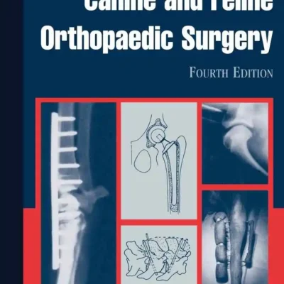 A Guide to Canine and Feline Orthopaedic Surgery, 4th Edition A Guide to Canine and Feline Orthopaedic Surgery, 4th Edition