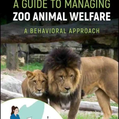 A Guide to Managing Zoo Animal Welfare: A Behavioral Approach