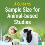 A Guide to Sample Size for Animal-based Studies