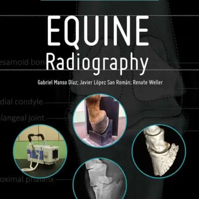 A Practical Guide to Equine Radiography A Practical Guide to Equine Radiography