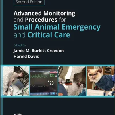 Advanced Monitoring and Procedures for Small Animal Emergency and Critical Care, 2nd Edition