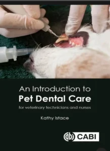  An Introduction to Pet Dental Care For Veterinary Technicians and Nurses