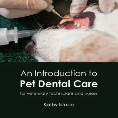 An Introduction to Pet Dental Care for Veterinary Nurses and Technicians An Introduction to Pet Dental Care For Veterinary Technicians and Nurses
