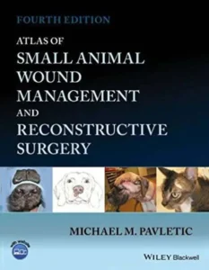 Atlas of Small Animal Wound Management and Reconstructive Surgery, 4th Edition
