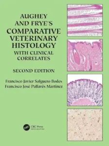 Aughey and Frye’s Comparative Veterinary Histology with Clinical Correlates, 2nd Edition 