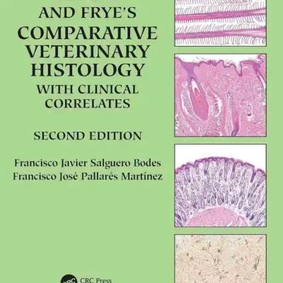 Aughey and Frye’s Comparative Veterinary Histology with Clinical Correlates, 2nd Edition