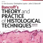 Bancroft’s Theory and Practice of Histological Techniques, 8th Edition
